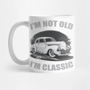 I'm Not Old I'm Classic Funny Car Mug